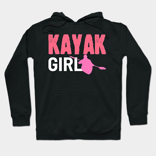 Kayak Girl Canoe Canoeing Kayaking Rafting Kayaker Hoodie by amango